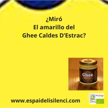 ¿Miró el amarillo del Ghee Caldes D’Estrac?