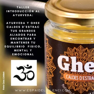 Taller No 1 Introducción al ayurveda y al Ghee Caldes D’Estrac: “AYURVEDA Y GHEE CALDES D’ESTRAC: TUS GRANDES ALIADOS PARA ENCONTRAR Y MANTENER TU EQUILIBRIO”.